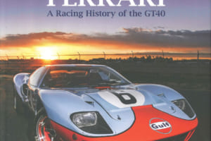 フォードGT40が当時無敵を誇った老舗フェラーリを打ち負かすまでの伝説を最も詳細に綴った一冊【新書紹介】